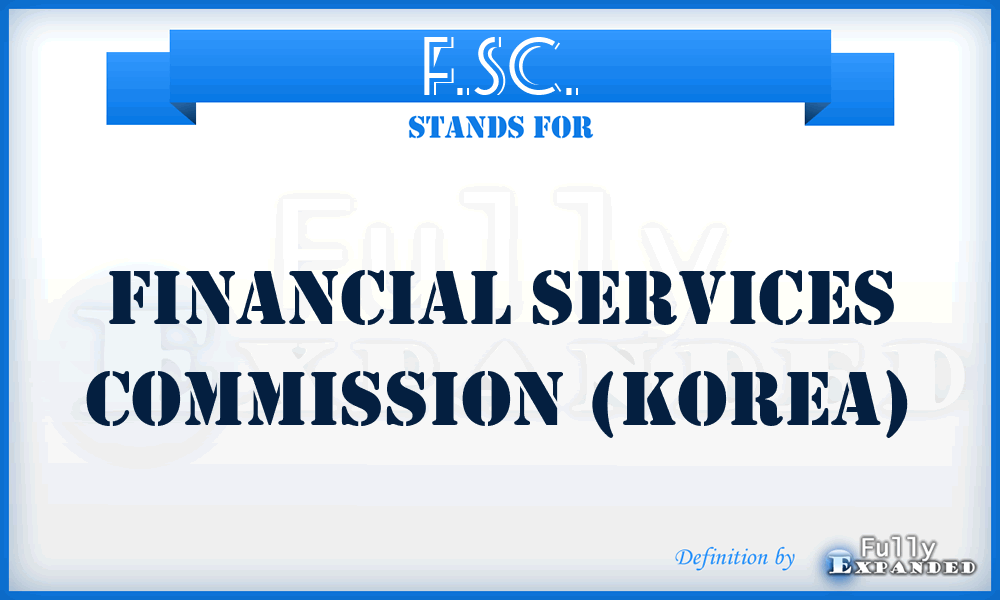 F.SC. - Financial Services Commission (Korea)