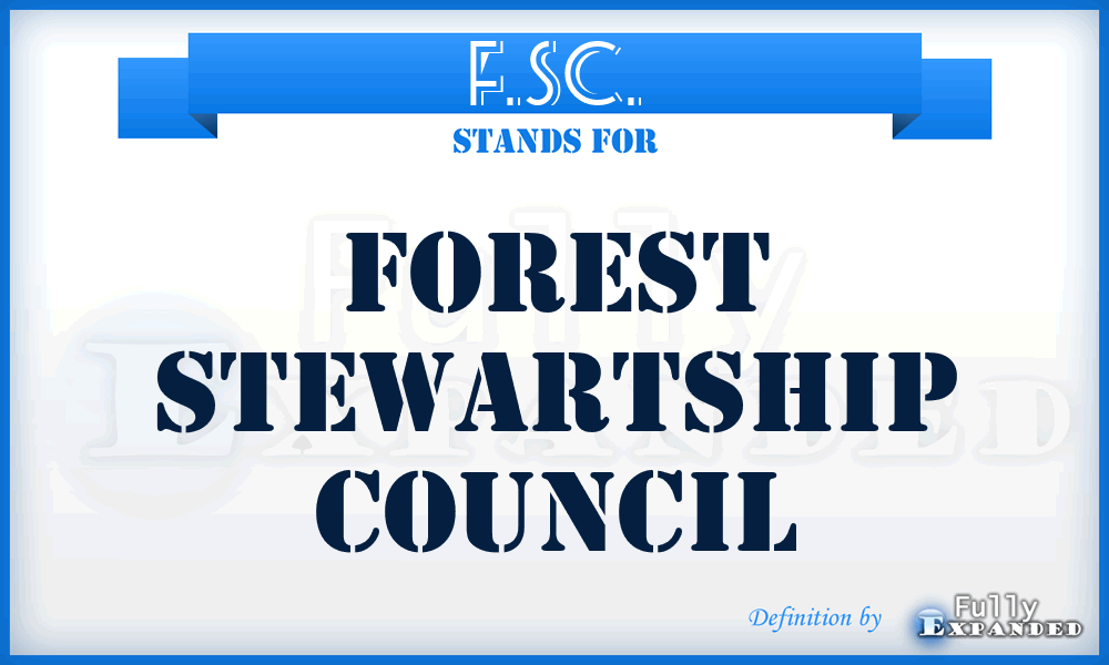 F.SC. - Forest Stewartship Council