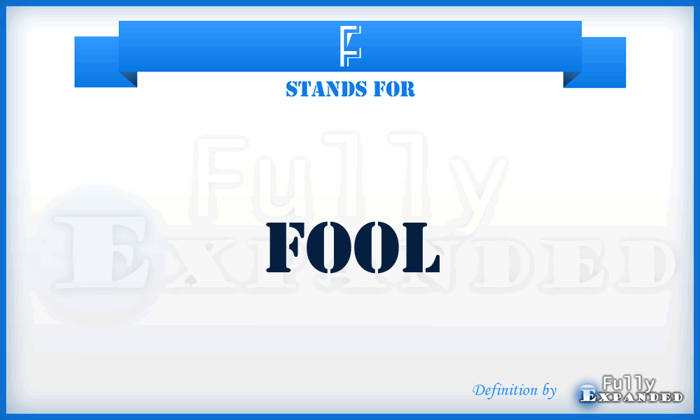 F - Fool