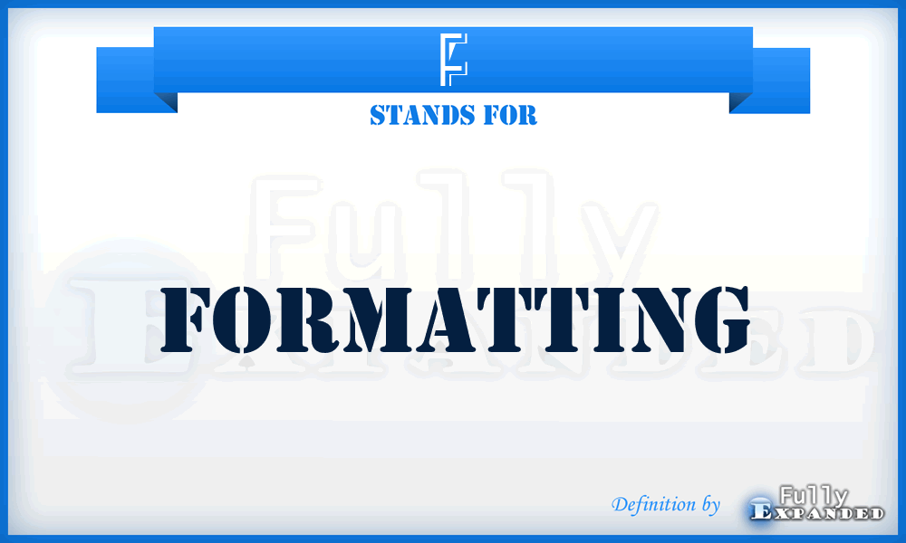 F - Formatting