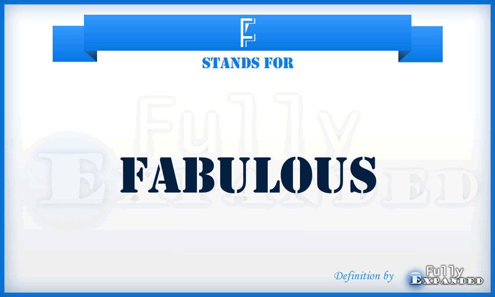 F - Fabulous