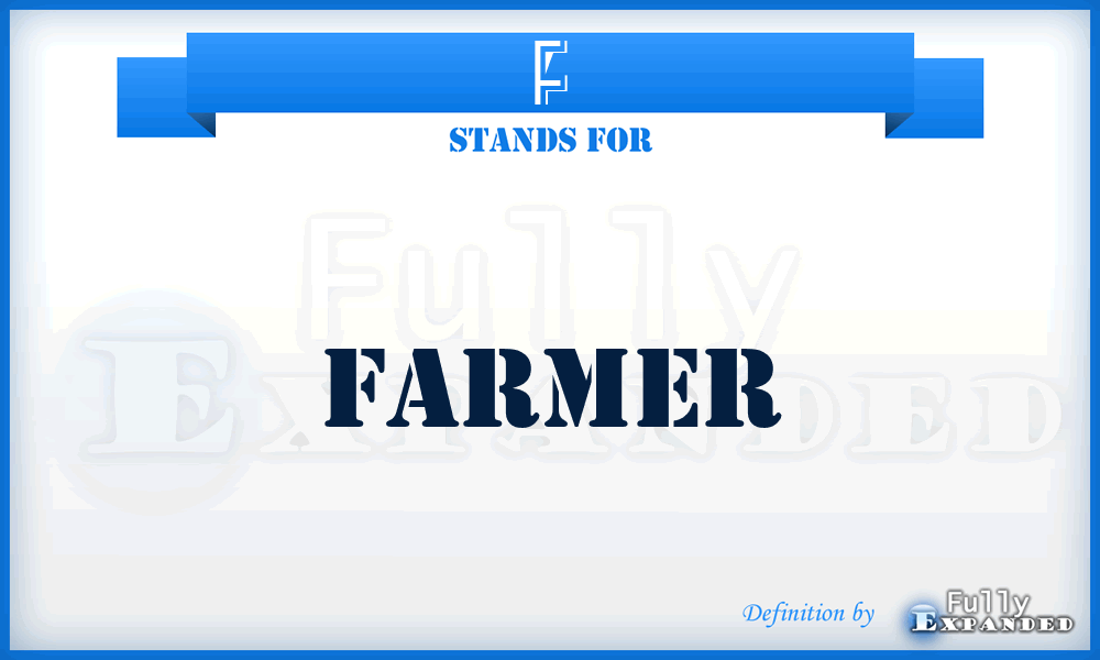 F - Farmer