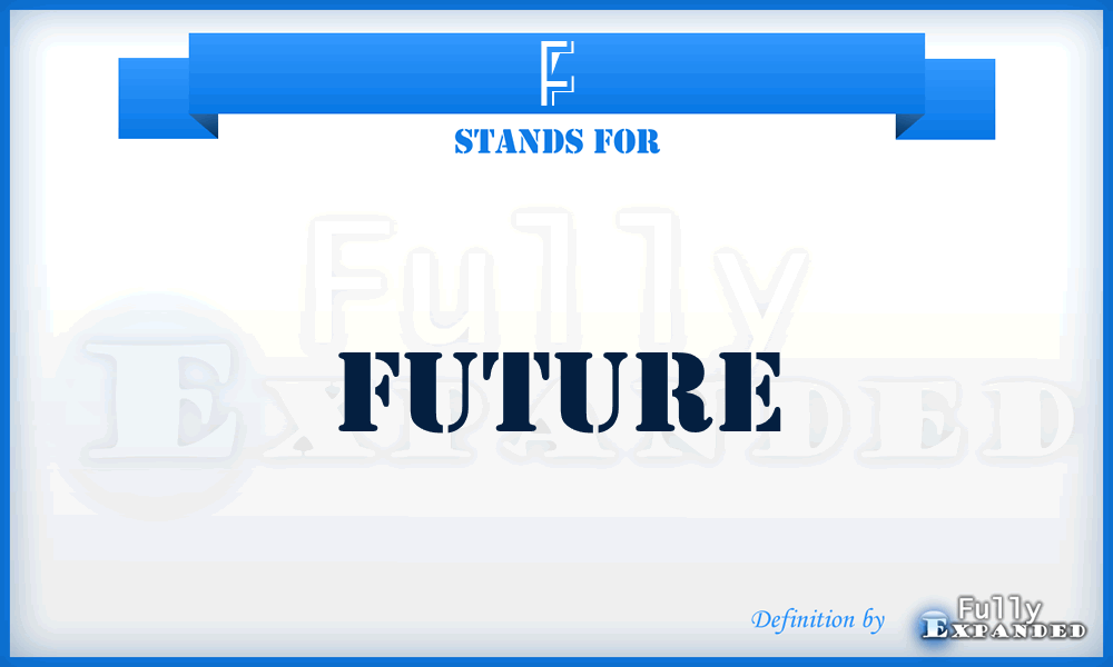 F - Future