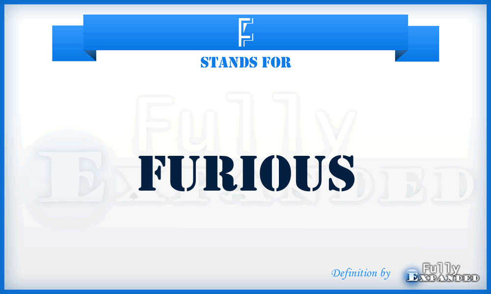 F - Furious