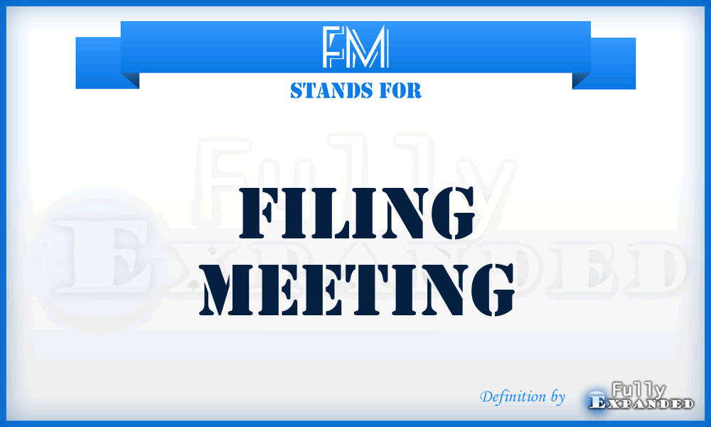 FM - Filing Meeting