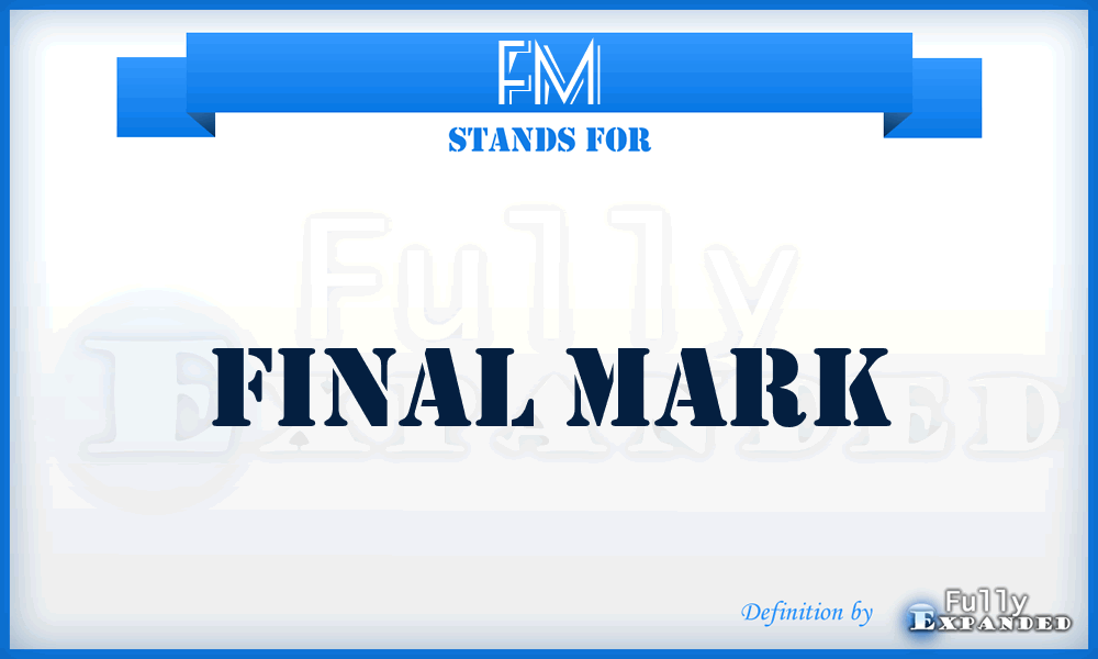 FM - Final Mark
