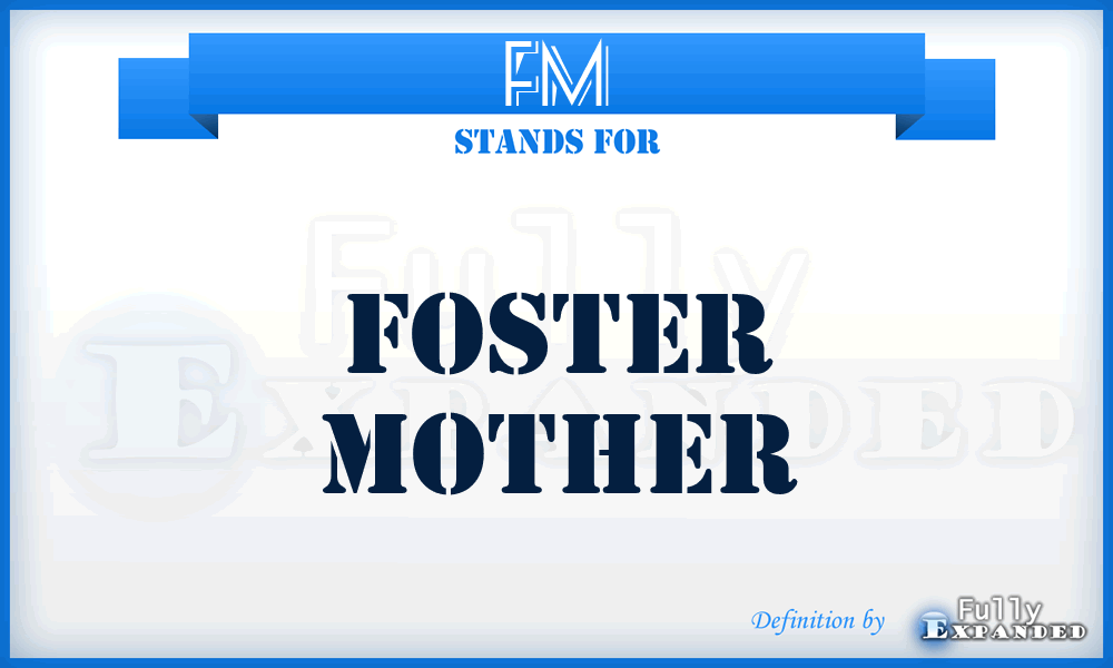 FM - Foster Mother