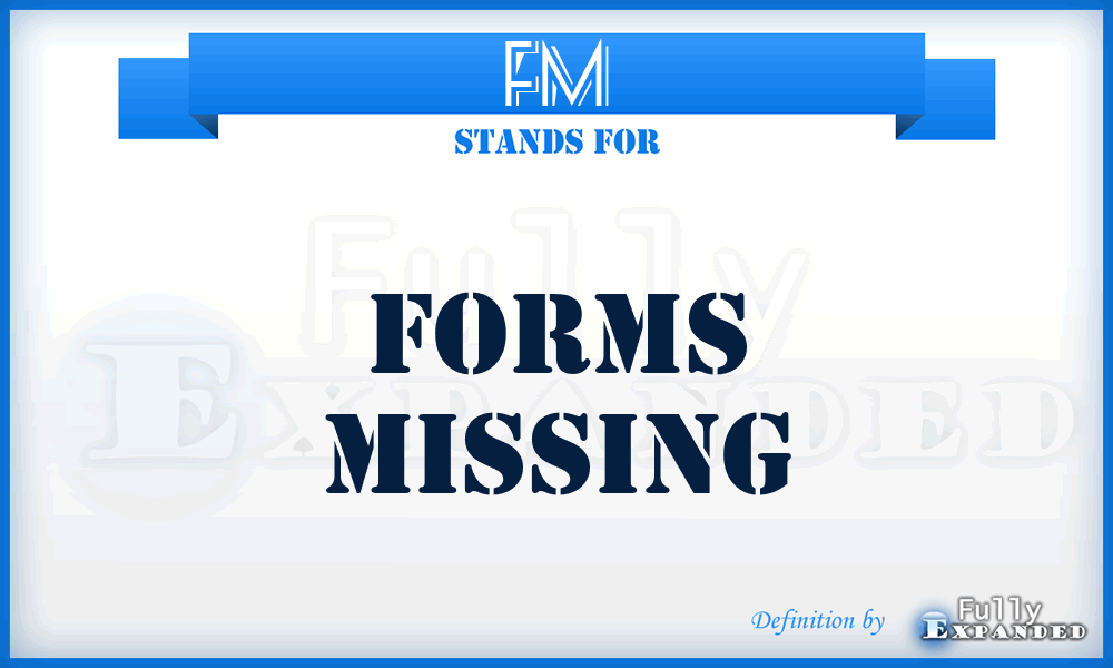 FM - Forms Missing