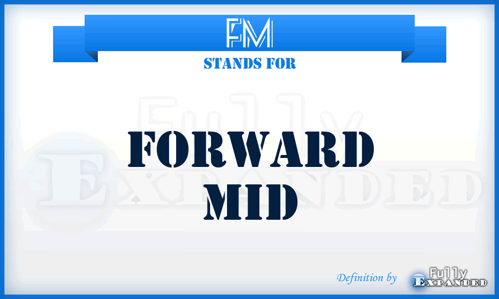 FM - Forward Mid