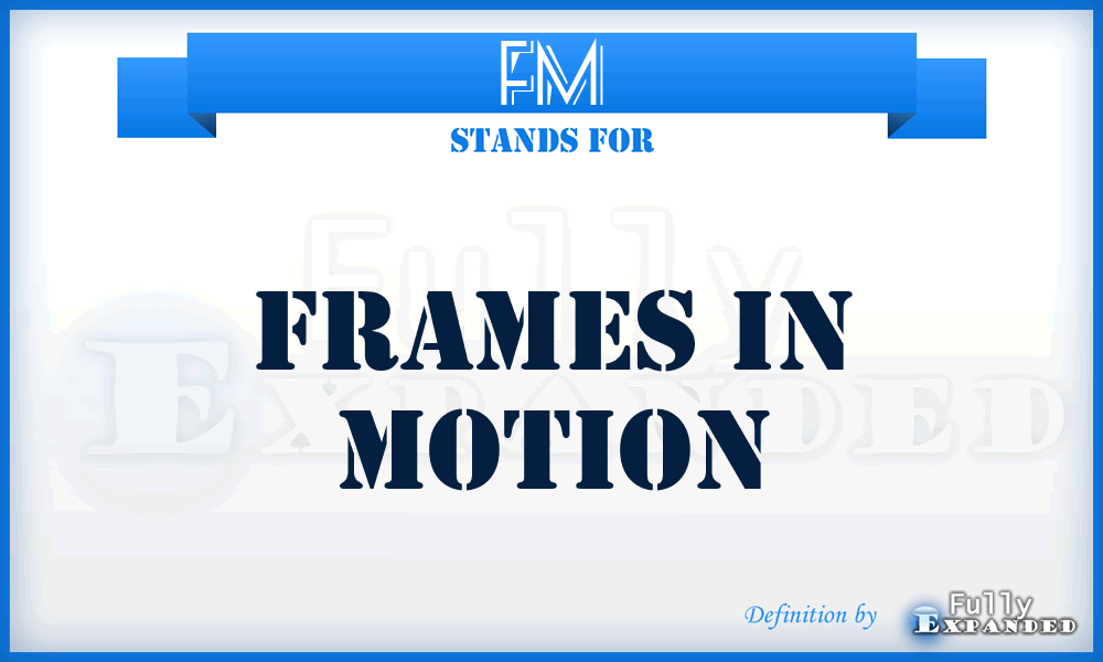 FM - Frames in Motion