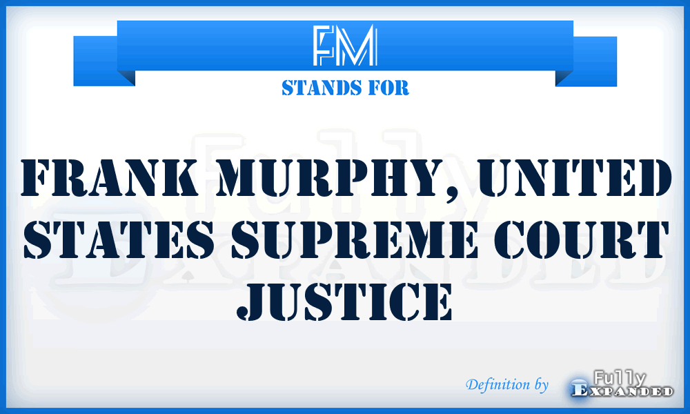 FM - Frank Murphy, United States Supreme Court Justice