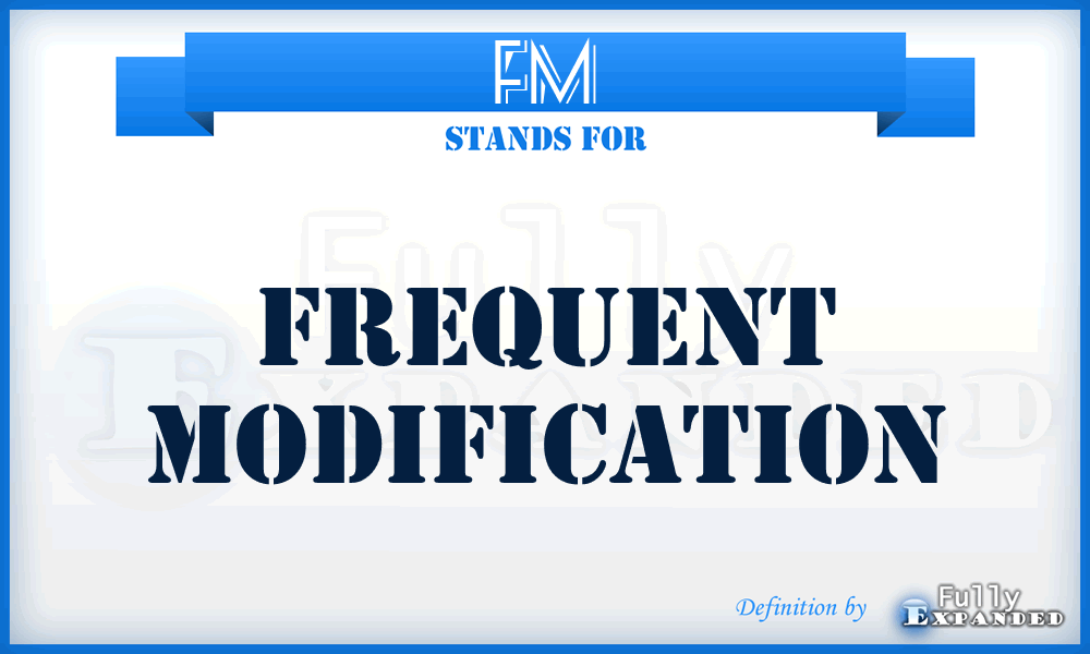 FM - Frequent Modification