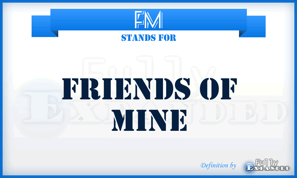 FM - Friends of Mine