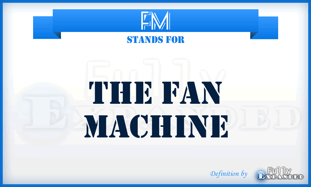 FM - The Fan Machine