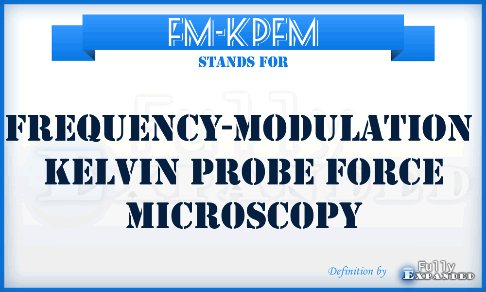 FM-KPFM - frequency-modulation  Kelvin probe force microscopy