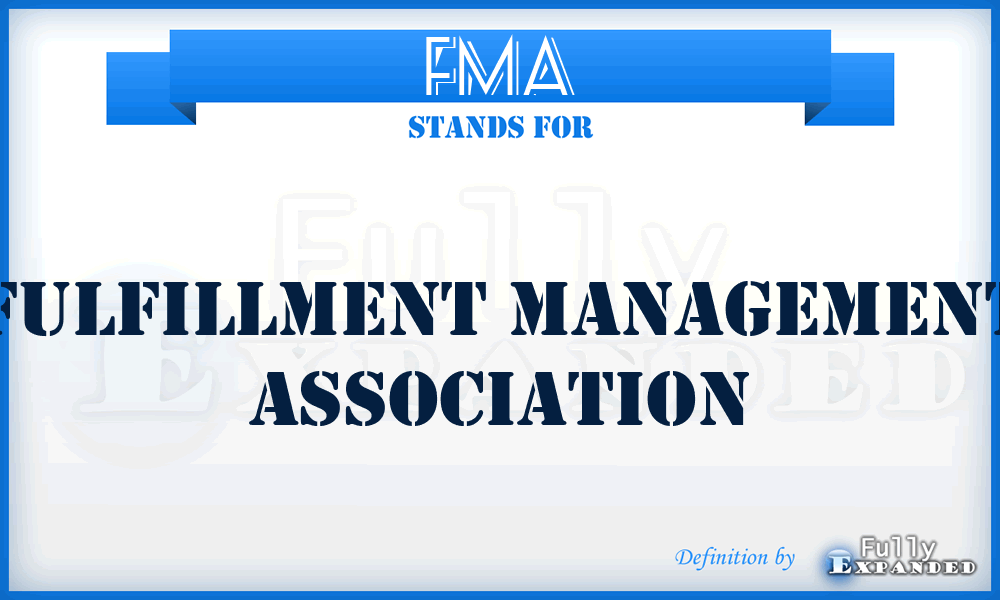 FMA - FULFILLMENT MANAGEMENT ASSOCIATION