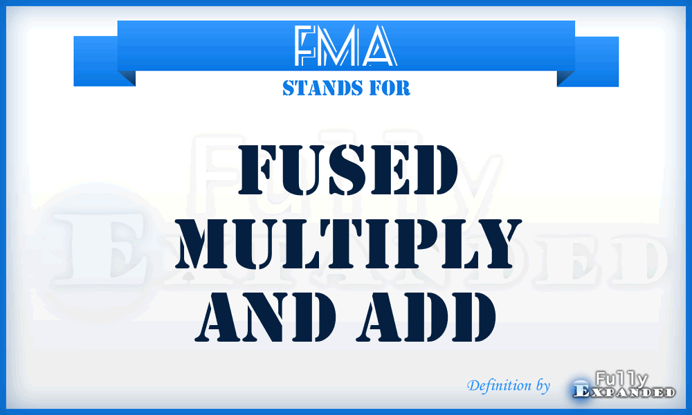 FMA - Fused Multiply And Add