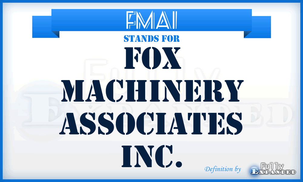 FMAI - Fox Machinery Associates Inc.