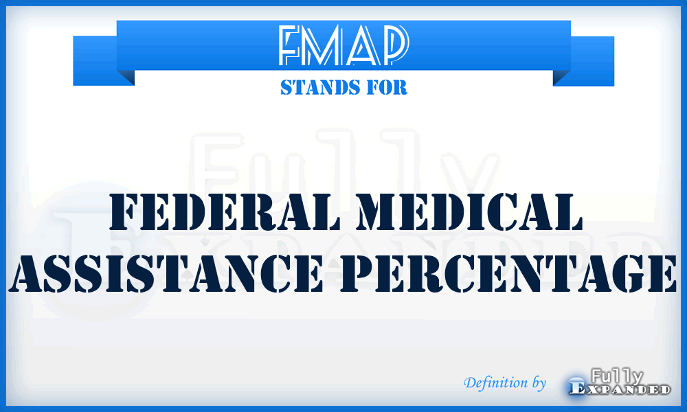 FMAP - Federal Medical Assistance Percentage