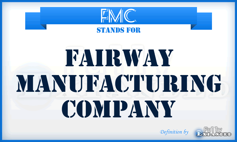 FMC - Fairway Manufacturing Company