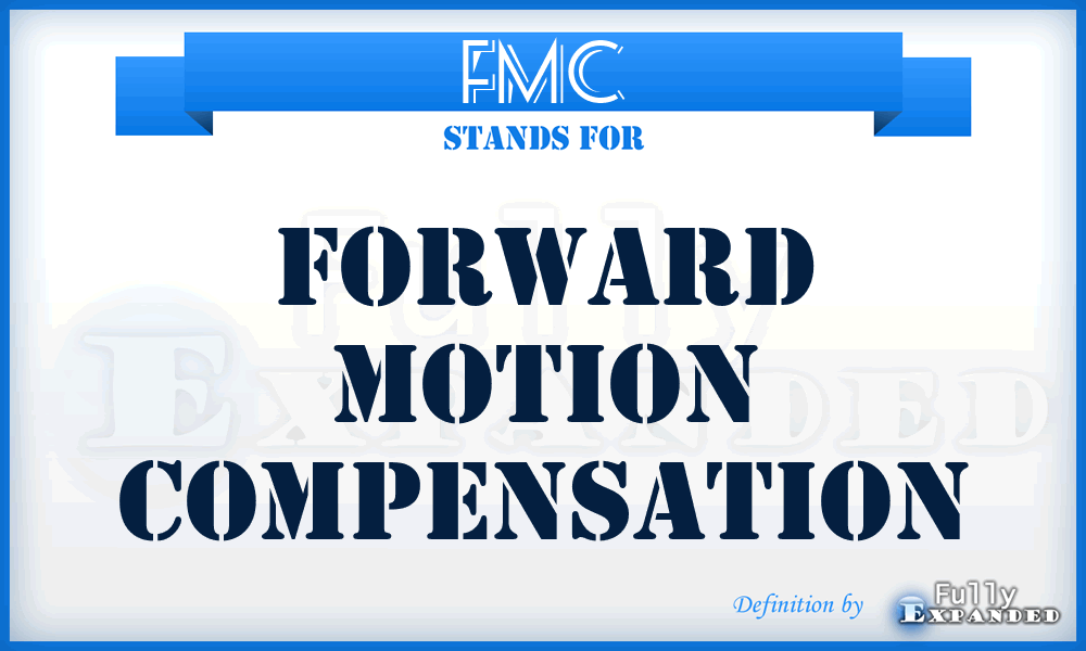 FMC - Forward Motion Compensation