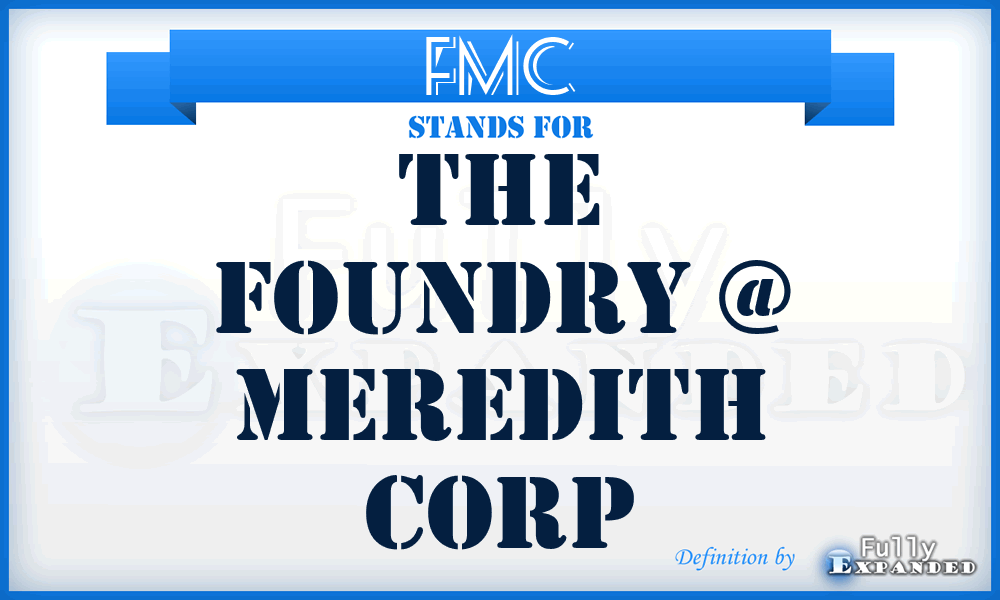 FMC - The Foundry @ Meredith Corp