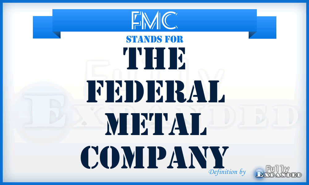 FMC - The Federal Metal Company