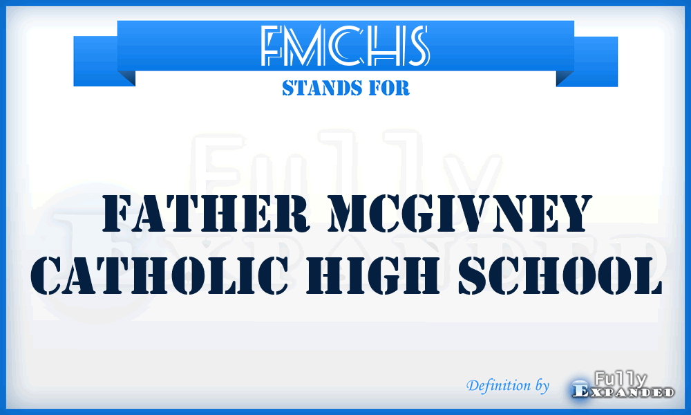 FMCHS - Father McGivney Catholic High School