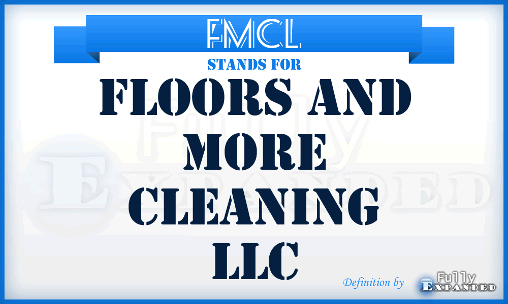 FMCL - Floors and More Cleaning LLC