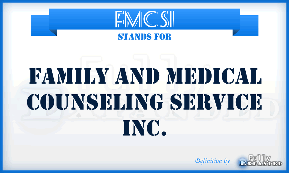 FMCSI - Family and Medical Counseling Service Inc.