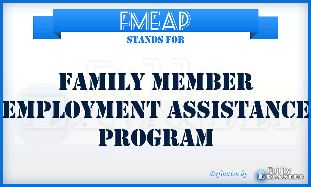 FMEAP - Family Member Employment Assistance Program