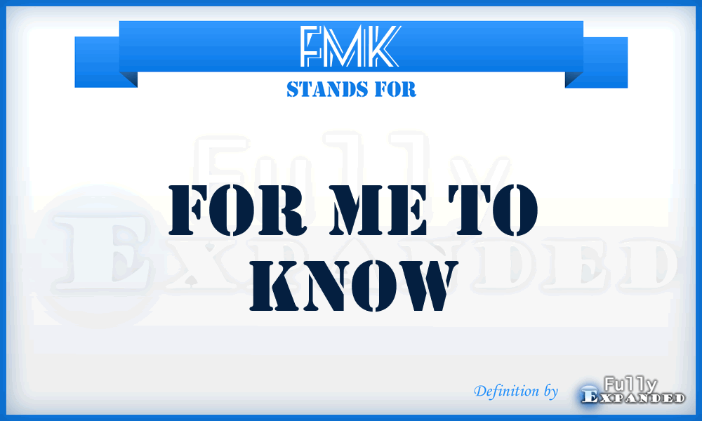 FMK - For Me to Know