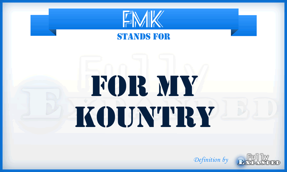 FMK - For My Kountry