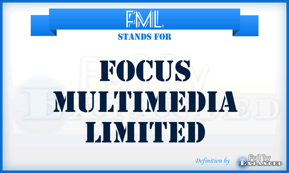 FML - Focus Multimedia Limited