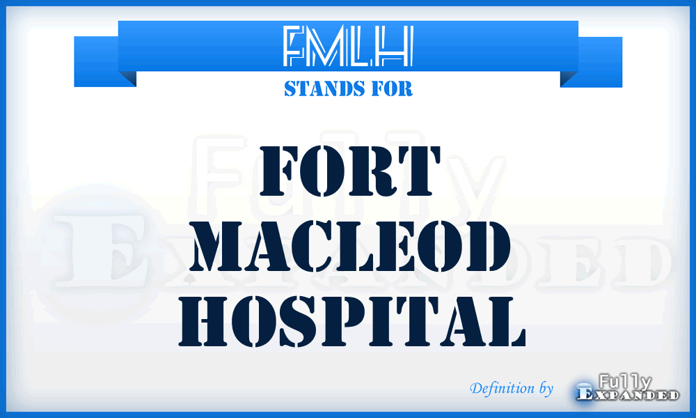FMLH - Fort MacLeod Hospital