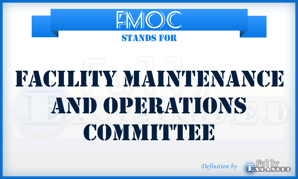 FMOC - Facility Maintenance And Operations Committee