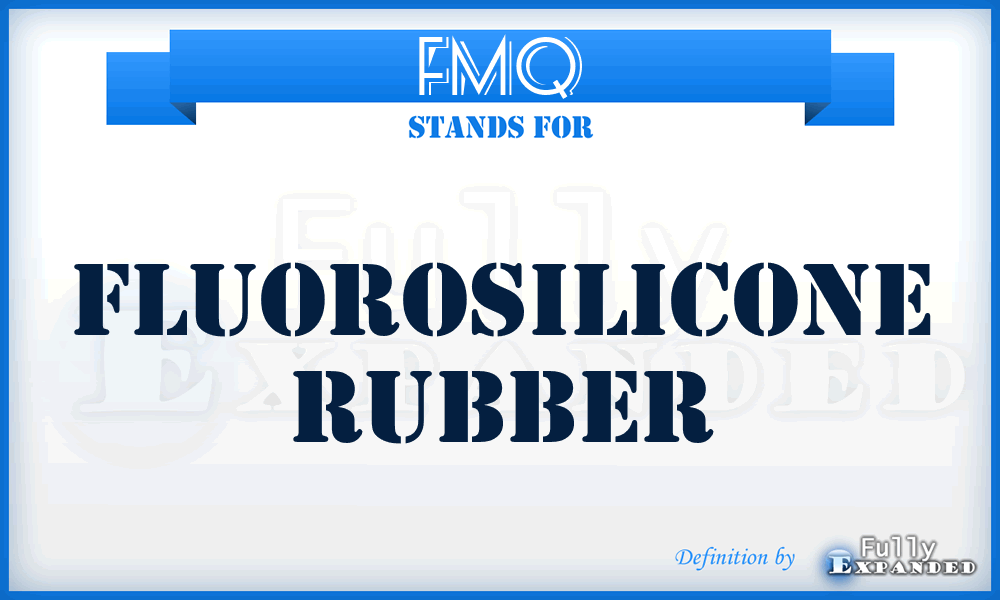 FMQ - Fluorosilicone Rubber