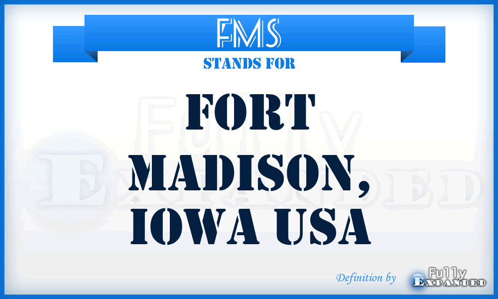 FMS - Fort Madison, Iowa USA