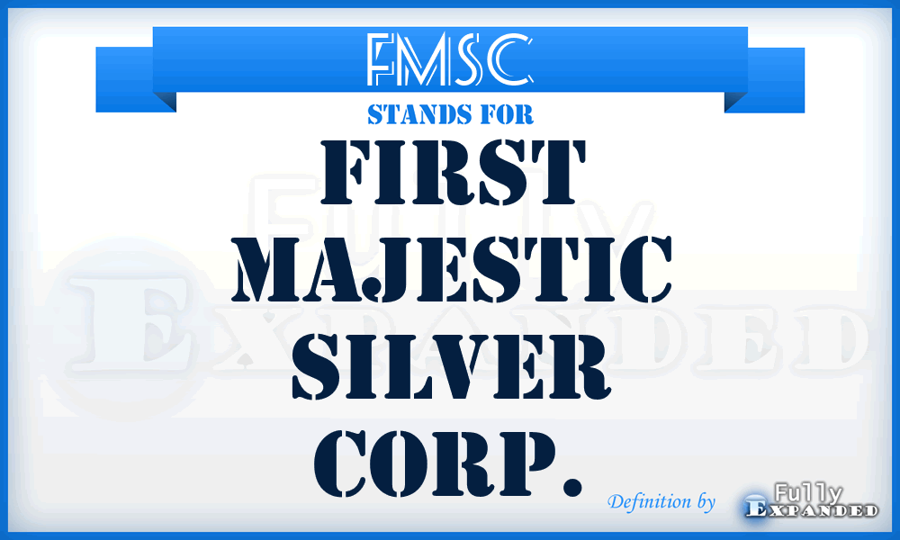 FMSC - First Majestic Silver Corp.