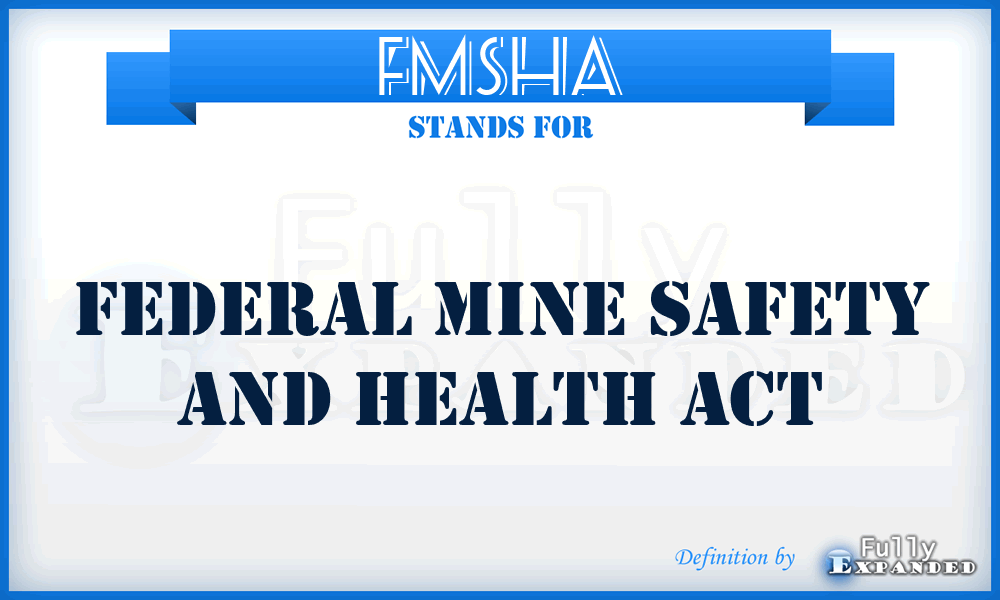 FMSHA - Federal Mine Safety and Health Act