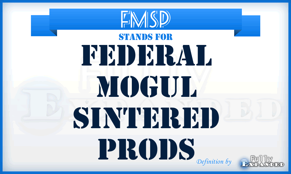 FMSP - Federal Mogul Sintered Prods
