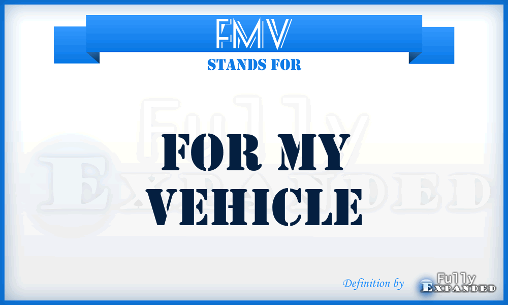 FMV - For My Vehicle