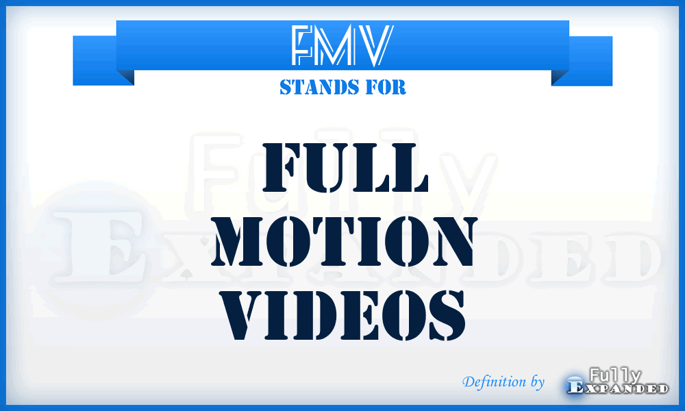 FMV - Full Motion Videos