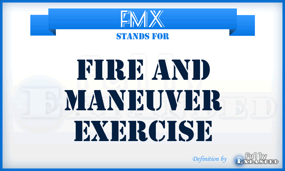 FMX - fire and maneuver exercise