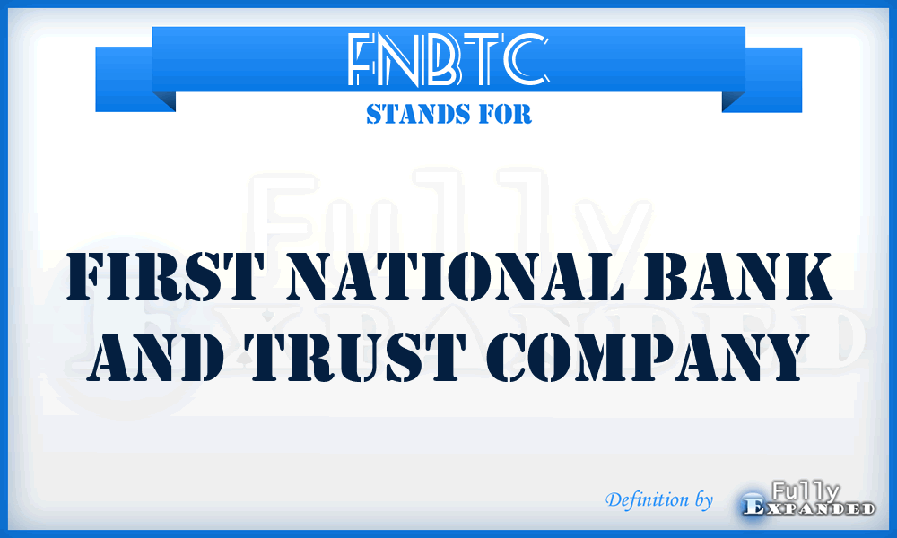 FNBTC - First National Bank and Trust Company