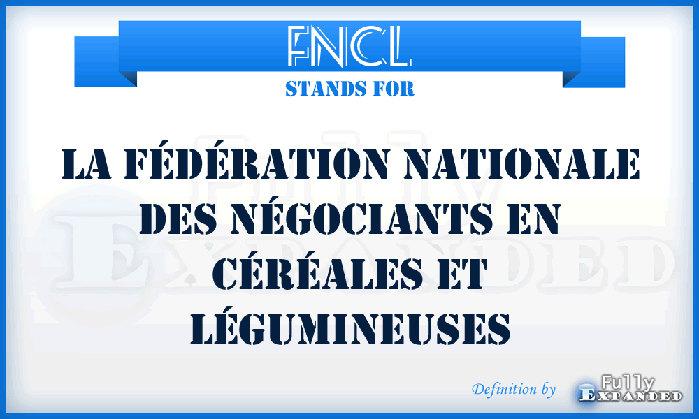 FNCL - La Fédération Nationale des Négociants en Céréales et Légumineuses