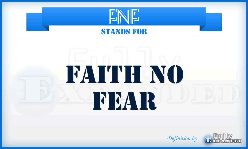 FNF - Faith No Fear