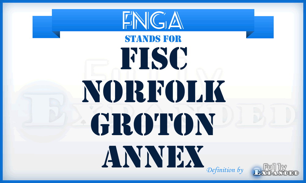 FNGA - Fisc Norfolk Groton Annex