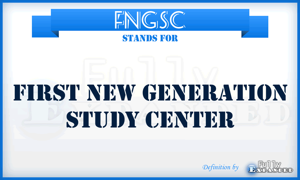 FNGSC - First New Generation Study Center