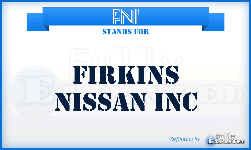 FNI - Firkins Nissan Inc